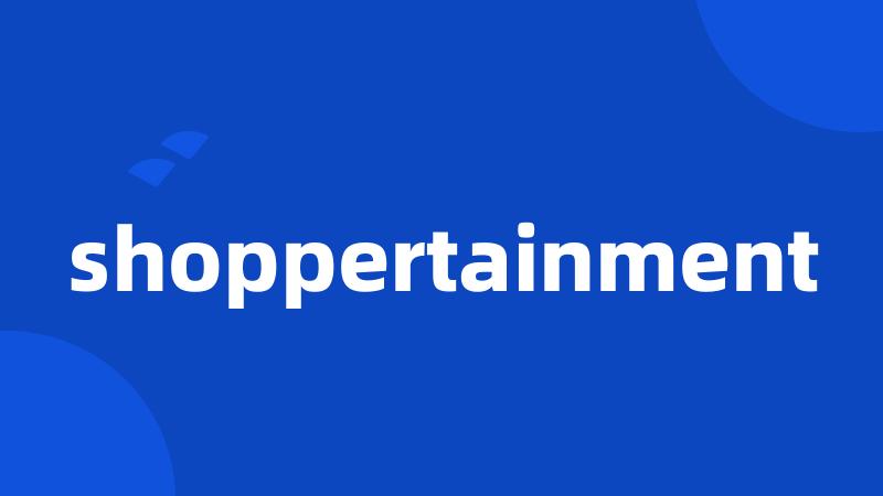 shoppertainment