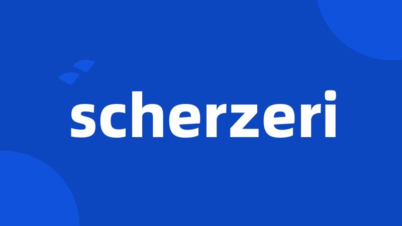 scherzeri