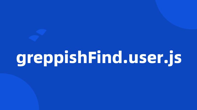 greppishFind.user.js