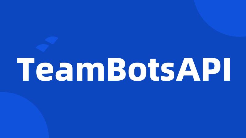 TeamBotsAPI