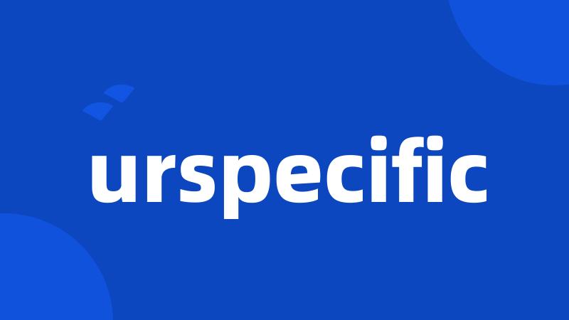 urspecific