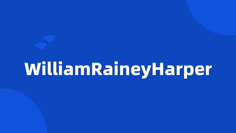 WilliamRaineyHarper