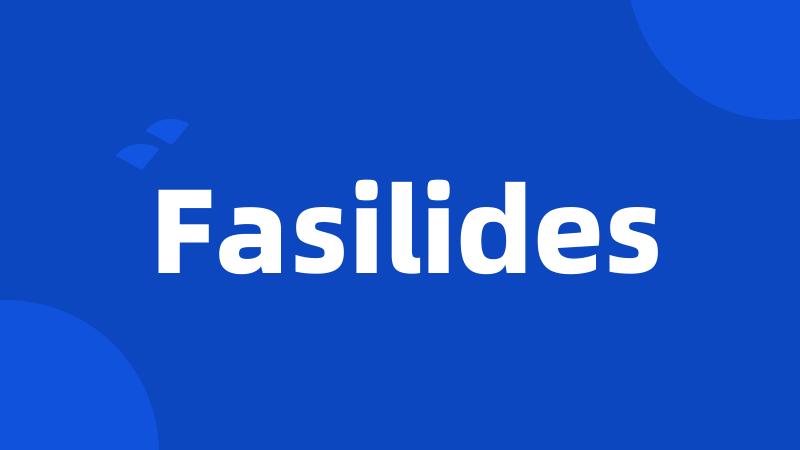 Fasilides