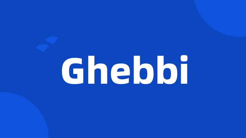 Ghebbi