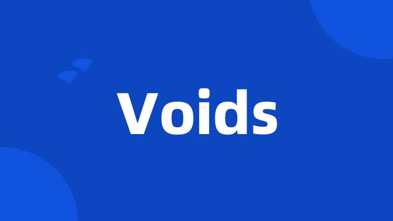 Voids