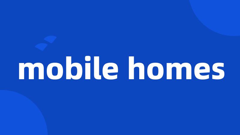 mobile homes