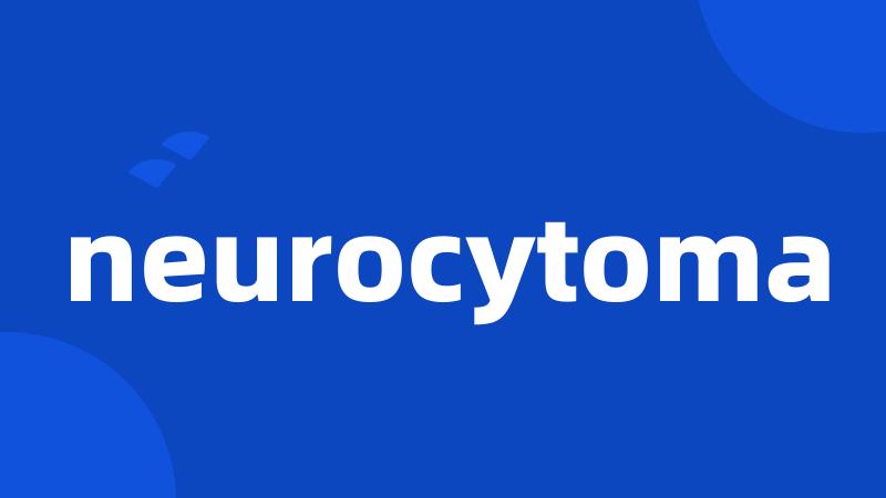 neurocytoma