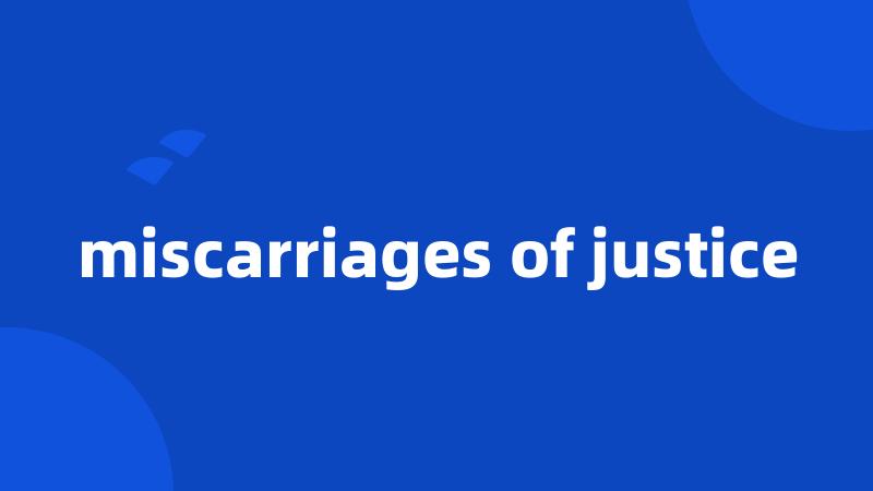 miscarriages of justice