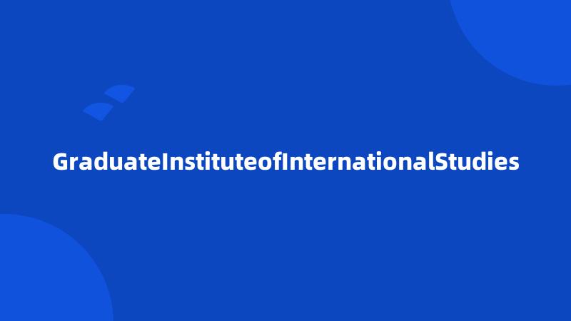 GraduateInstituteofInternationalStudies