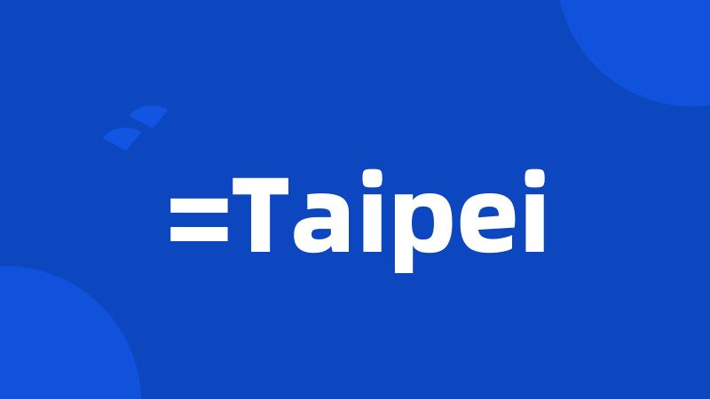 =Taipei