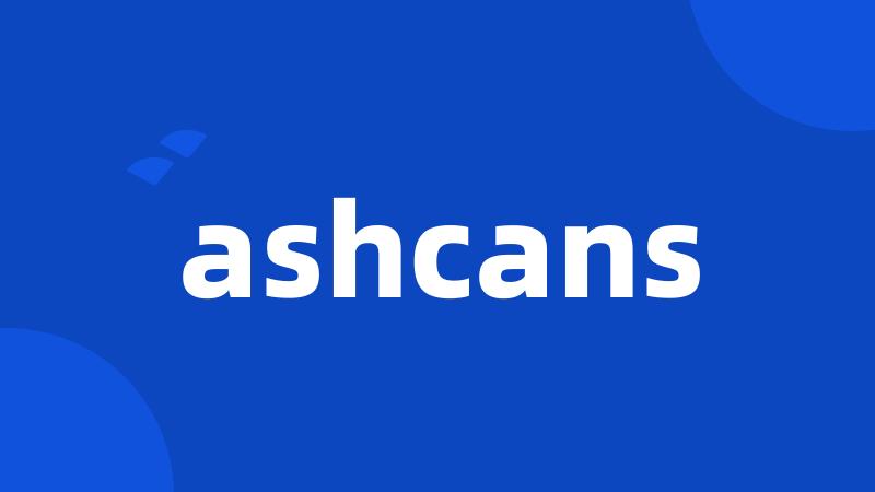 ashcans