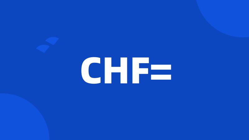 CHF=