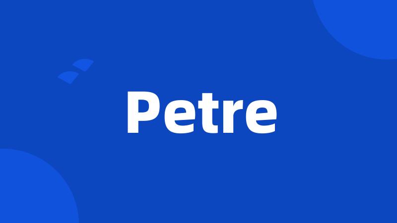 Petre