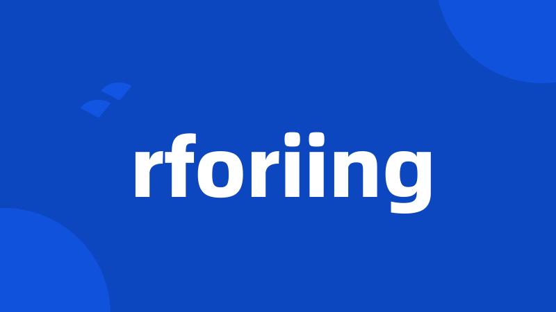 rforiing