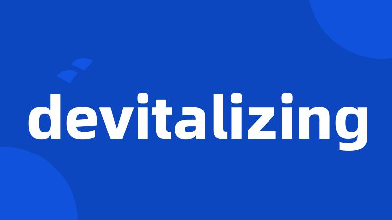 devitalizing