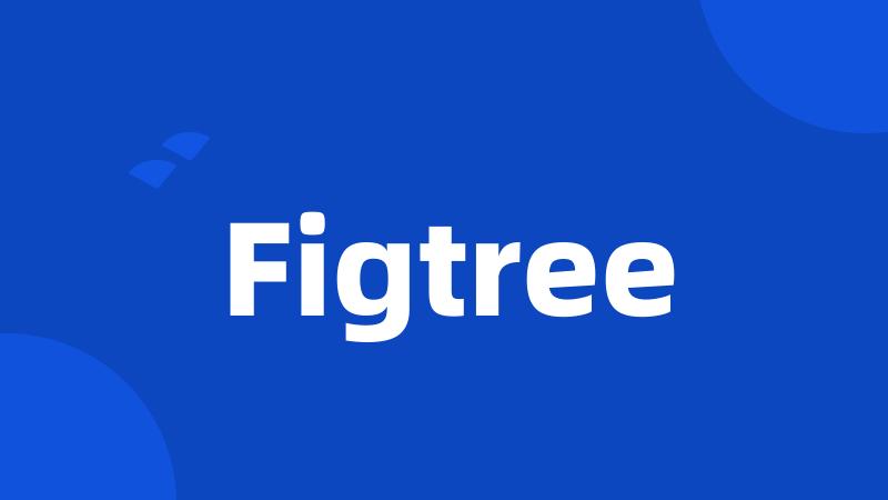 Figtree