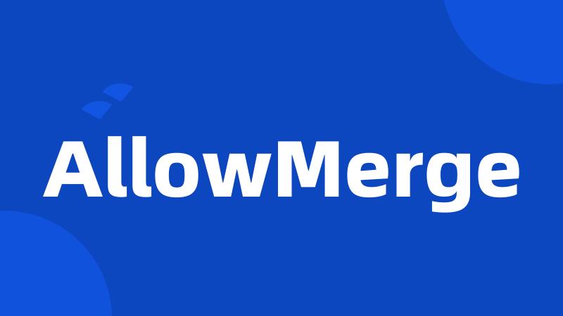 AllowMerge