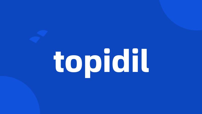 topidil