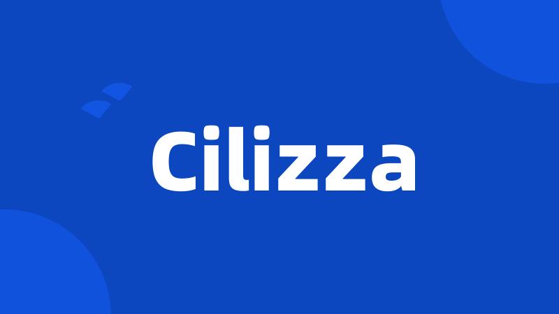 Cilizza