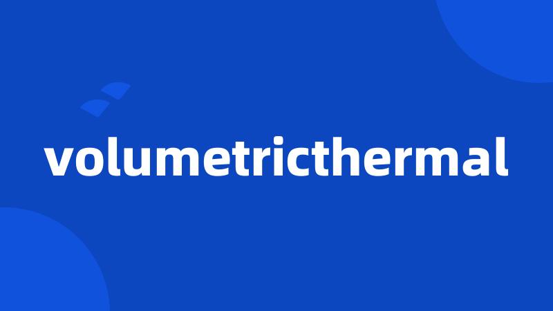 volumetricthermal