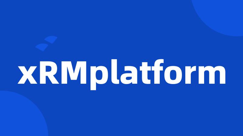 xRMplatform