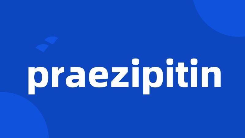 praezipitin