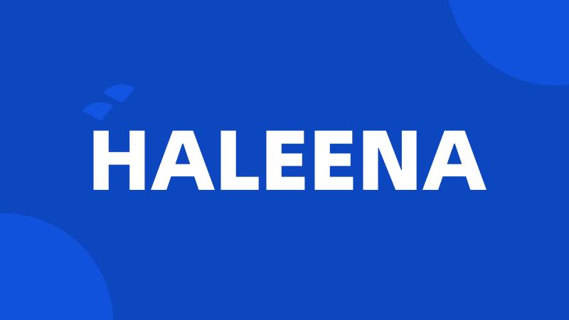 HALEENA