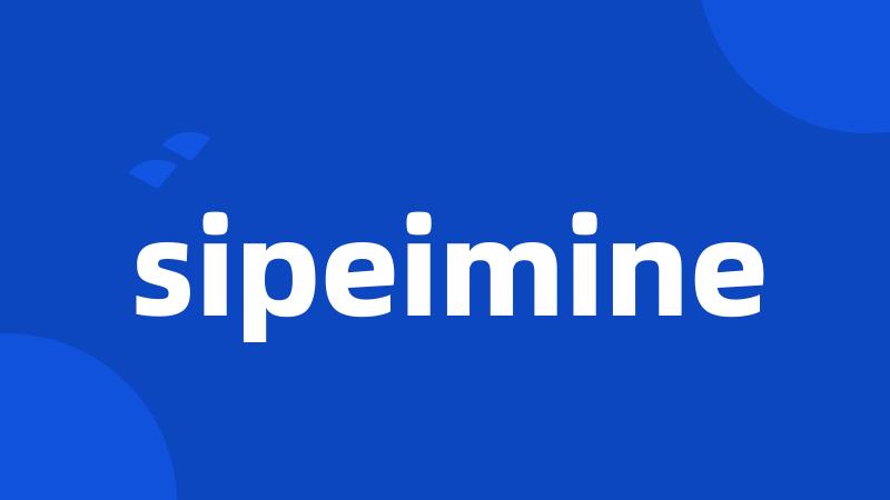 sipeimine