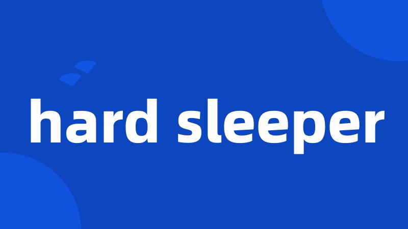 hard sleeper