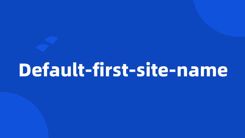 Default-first-site-name