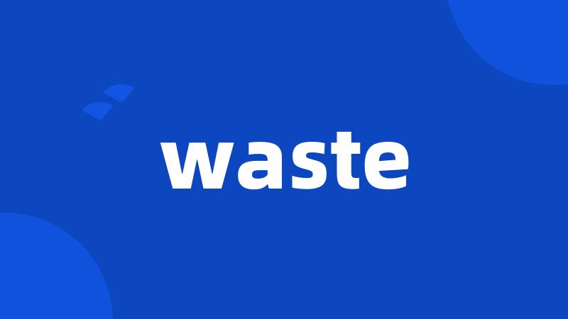 waste