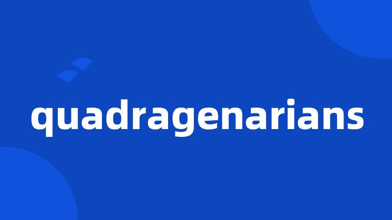 quadragenarians