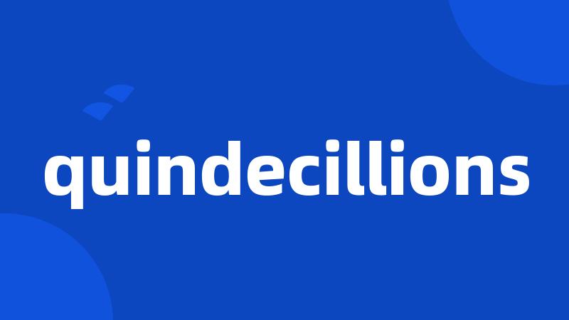 quindecillions