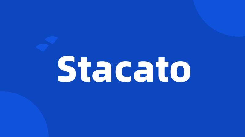 Stacato