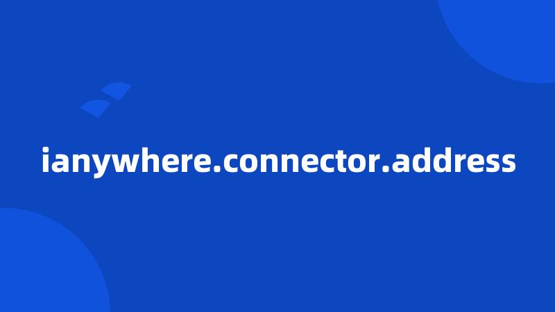 ianywhere.connector.address