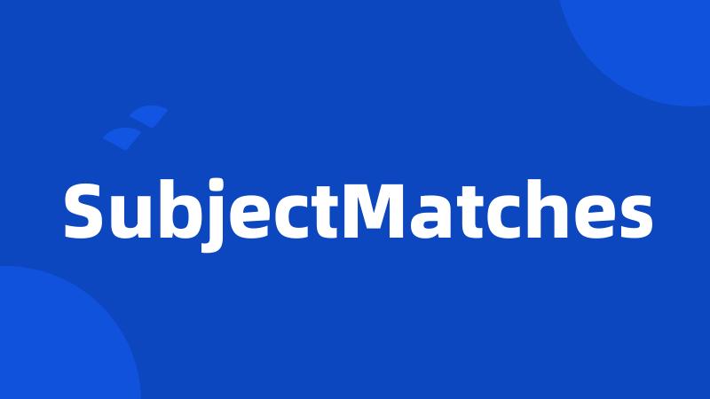 SubjectMatches