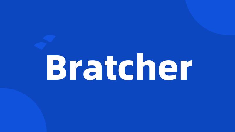 Bratcher