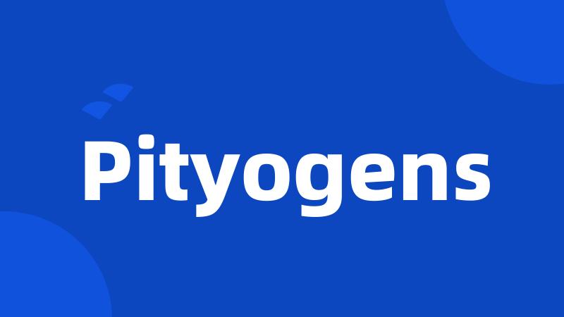 Pityogens