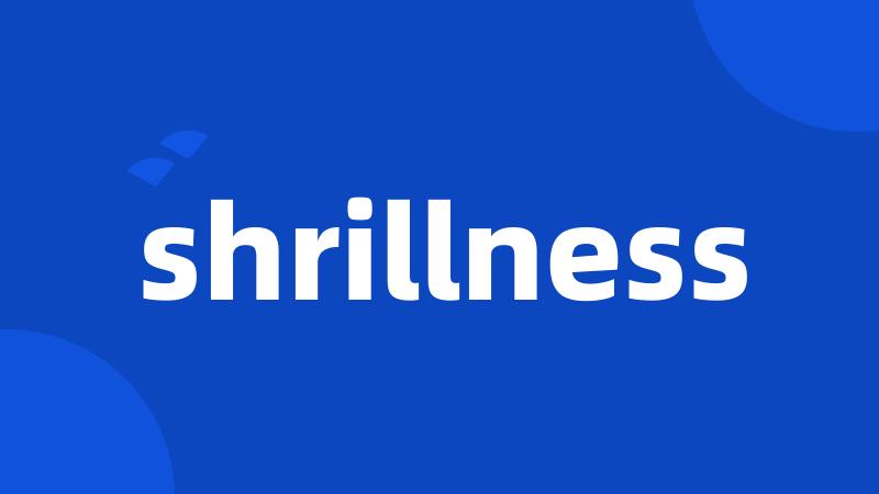 shrillness