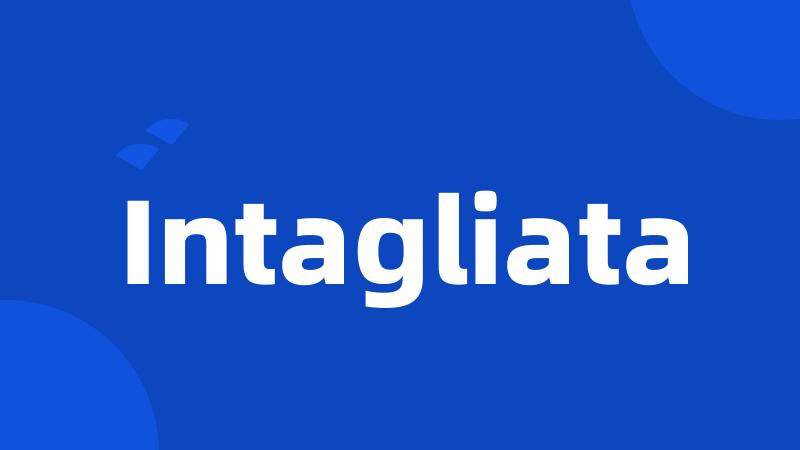 Intagliata