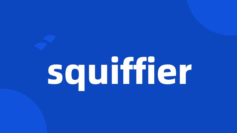 squiffier