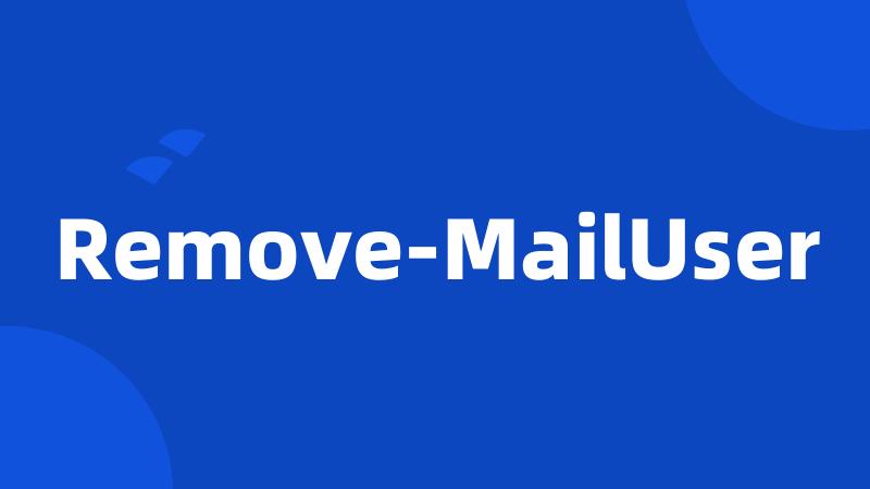 Remove-MailUser