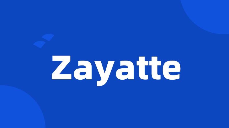 Zayatte