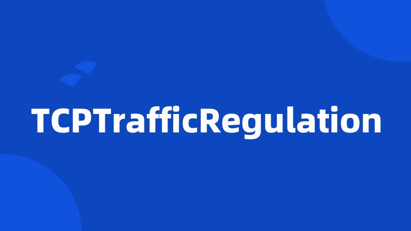 TCPTrafficRegulation