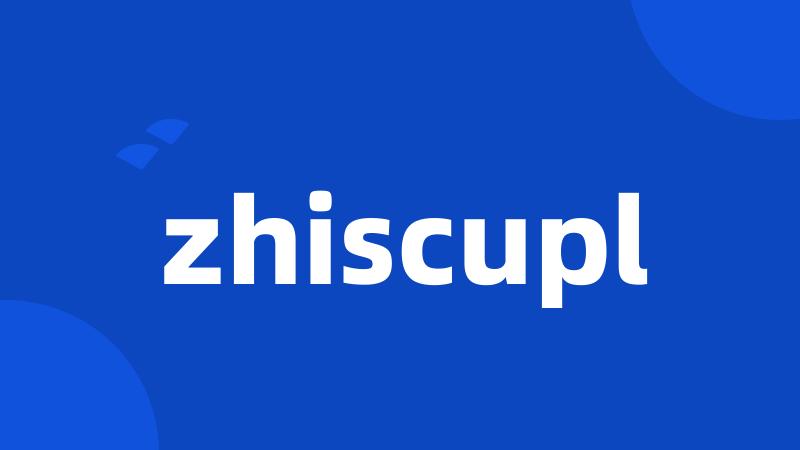 zhiscupl