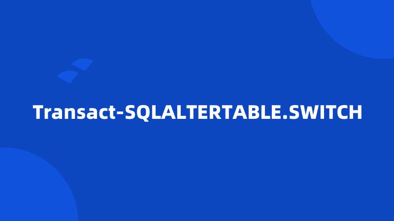 Transact-SQLALTERTABLE.SWITCH