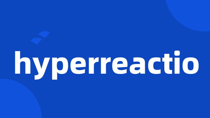 hyperreactio