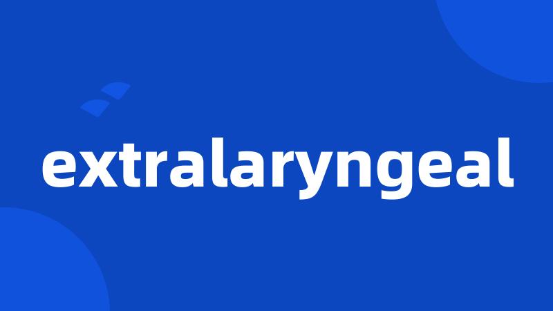 extralaryngeal