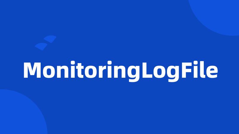 MonitoringLogFile