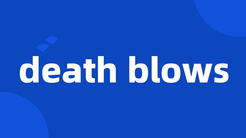 death blows